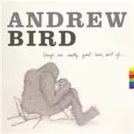 Andrew Bird - Things Are Really Great Here, Sort Of... (Music CD)