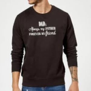 Dad: Always My Father, Forever My Friend Sweatshirt - Black - 5XL