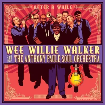 After a While by Wee Willie Walker & The Anthony Paule Soul Orchestra CD Album