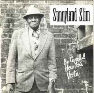 Be Careful How You Vote by Sunnyland Slim CD Album