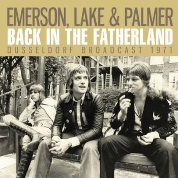 Back in the Fatherland Dusseldorf Broadcast 1971 by Emerson, Lake & Palmer CD Album