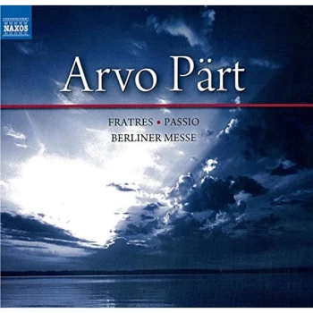 Arvo Part - Fratres, Passio, Berliner Messe CD