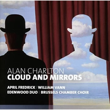 April Fredrick, William Vann Edenwood Duo, Brussels Chamber Choir - Alan Charlton: Cloud and Mirrors CD