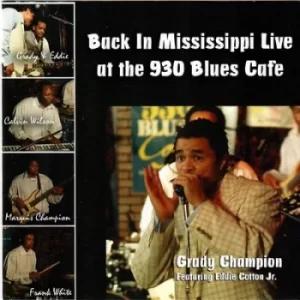 Back in Mississippi Live at the 930 Blues Cafe by Grady Champion CD Album