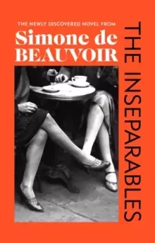 The Inseparables : The newly discovered novel from Simone de Beauvoir