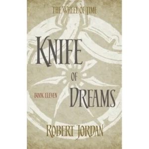 Knife Of Dreams : Book 11 of the Wheel of Time