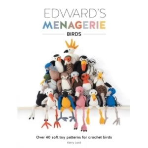 Edward's Menagerie: Birds : Over 40 soft toy patterns for crochet birds