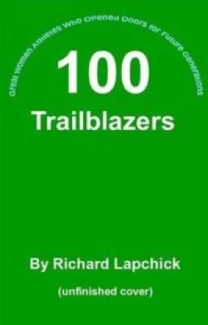 100 trailblazers by Richard Edward Lapchick