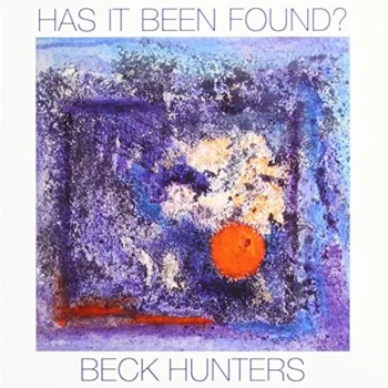 Beck Hunters - Has It Been Found CD