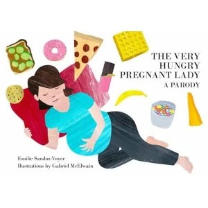 The Very Hungry Pregnant Lady by Emilie Sandoz-Voyer (Board book, 2016)