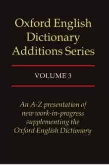 Oxford English Dictionary Additions Series: Volume 3