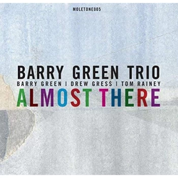 Barry Green Trio - Almost There CD