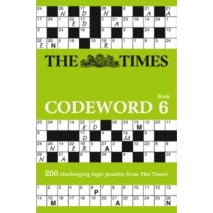 The Times Codeword 6 : 200 Cracking Logic Puzzles