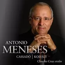 Antonio Meneses: Cassado/Kodaly