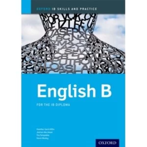 English B Skills and Practice: Oxford IB Diploma Programme by Kawther Saa'D Aldin, Jeehan Abu-Awad, Tiia Tempakka, Kevin...