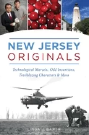 new jersey originals technological marvels odd inventions trailblazing char