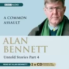 Alan Bennett, Untold Stories : A Common Assault Pt. 4