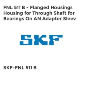 FNL 511 B - Flanged Housings Housing for Through Shaft for Bearings On AN Adapter Sleev