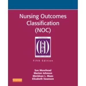 Nursing Outcomes Classification (NOC): Measurement of Health Outcomes by Marion Johnson, Meridean L. Maas, Elizabeth Swanson,...