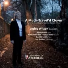 A Much Travel'd Clown: Premiere Recordings of Scottish Bassoon Music