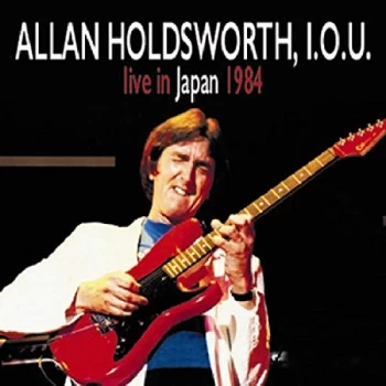 Allan Holdsworth, I.O.U. - I.O.U. - Live in Japan 1984 CD