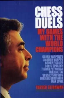 Chess Duels : My Games with the World Champions