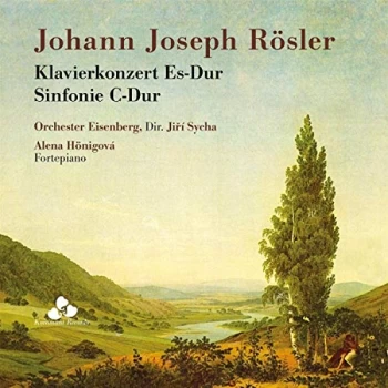 Alena Honigova, Orchester Eisenberg & Jiri Sycha - Johann Joseph R&ouml;sler: Klavierkonzert Es-Dur/Sinfonie C-Dur CD