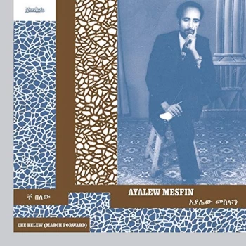 Ayalew Mesfin - Che Belew (March Forward) CD