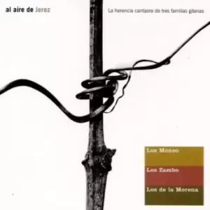 Al Aire De Jerez La Herencia Cantaora De Tres Familias Gitanas by Los Moneo/Los Zambo/Los de la Morena CD Album