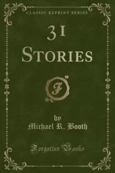 31 Stories (Classic Reprint) by Michael R. Booth