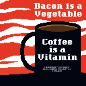 Diesel Sweeties Volume 2: Bacon Is a Vegetable, Coffee Is a Vitamin TP