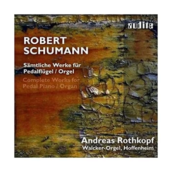 Andreas Rothkopf - Robert Schumann: Complete Works for Pedal Piano/organ CD