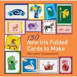 130 New Iris Folded Cards to Make by Maruscha Gaasenbeek (Paperback, 2011)