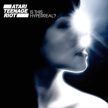 Atari Teenage Riot - Is This Hyperreal? CD