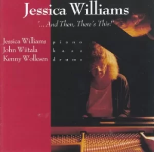 And Then Theres This by Jessica Williams CD Album