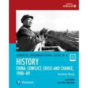 Edexcel International GCSE (9-1) History Conflict, Crisis and Change: China, 1900-1989 Student Book by Sarah Moffatt (Mixed...