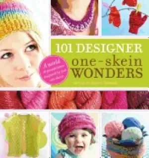 101 designer one skein wondersr a world of possibilities inspired by just o