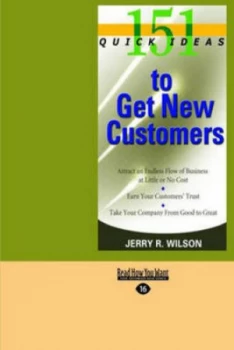 151 Quick Ideas to Get New Customers by Jerry R Wilson Paperback