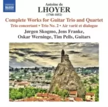 Antoine De Lhoyer: Complete Works for Guitar Trio and Quartet