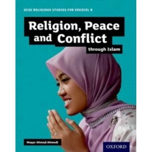 GCSE Religious Studies for Edexcel B: Religion, Peace and Conflict through Islam