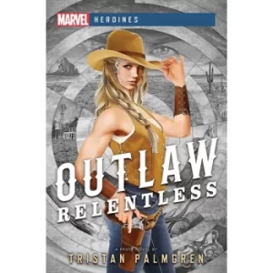 Outlaw: Relentless: Marvel Heroines