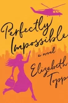 Perfectly Impossible : A Novel