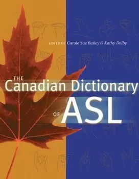 The Canadian Dictionary of ASL by Carole Sue Bailey