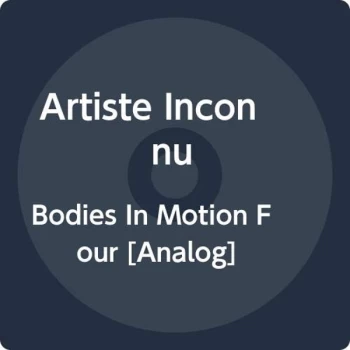 Artiste Inconnu - Bodies in Motion Four Vinyl