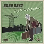 Bebo Best & the Super Lounge Orchestra - Trip To Rio De Janiero (Music CD)