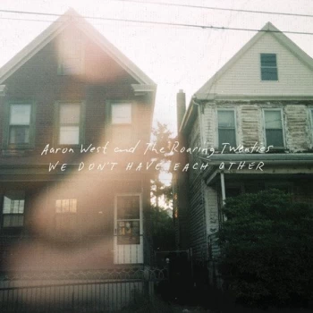 Aaron West and The Roaring Twnties - We Don't Have Each Other CD