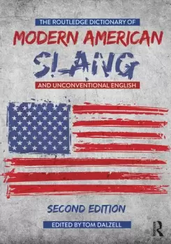 The Routledge Dictionary of Modern American Slang and Unconventional English