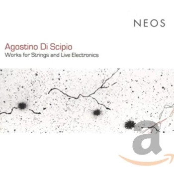 Agostino Di Scipio - Agostino Di Scipio: Works for Strings and Live Electronics CD