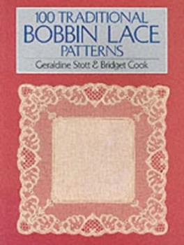 100 Traditional Bobbin Lace Patterns by Geraldine Stott and Bridget M Cook Paperback