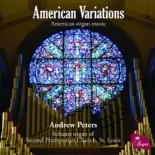 Andrew Peters: American Variations: American Organ Music